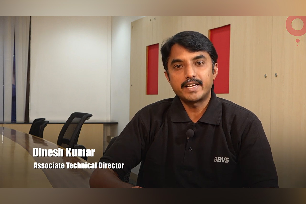 Legends of GAVS Series – Featuring Dinesh Kumar, Associate Technical Director